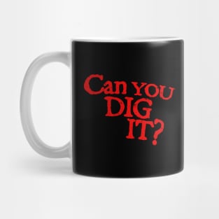 Can-you-dig-it Mug